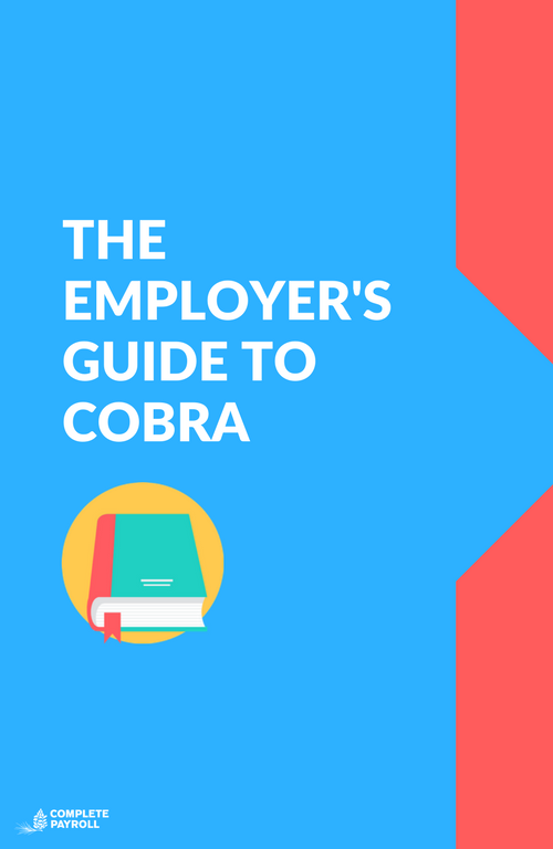 Employer's Guide to COBRA | Complete Payroll